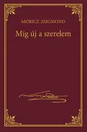 Svetová beletria Míg új a szerelem - Zsigmond Móricz