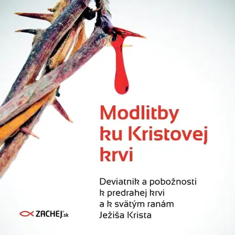 Duchovný rozvoj Zachej.sk, s.r.o. Modlitby ku Kristovej krvi