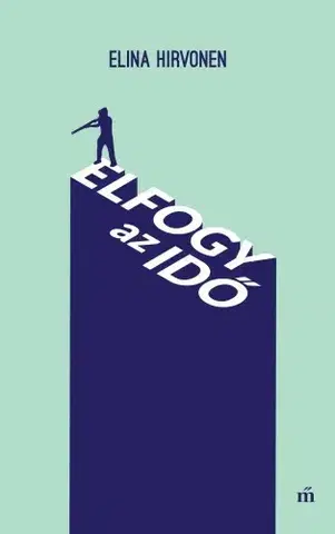 Svetová beletria Elfogy az idő - Elina Hirvonen