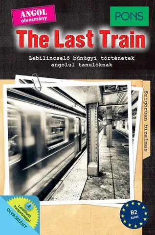 Zjednodušené čítanie PONS The Last Train - Lebilincselő bűnügyi történetek angolul tanulóknak - Emily Slocum
