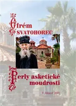 Kresťanstvo Perly asketické moudrosti - Efrém Svatohorec