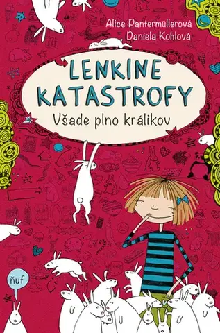 Pre dievčatá Lenkine katastrofy: Všade plno králikov - Alice Pantermüllerová,Daniela Kohlová