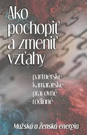 Rozvoj osobnosti Ako pochopiť a zmeniť vzťahy - Michal Drienik
