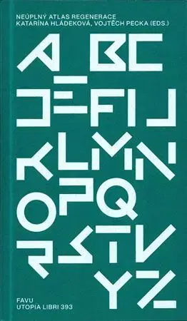 Sociológia, etnológia Neúplný atlas regenerace - Katarína Hládeková,Vojtěch Pecka