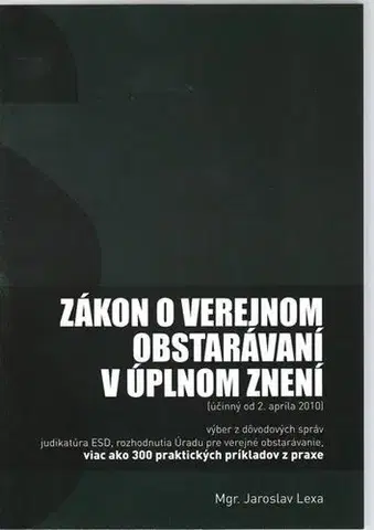 Obchodné právo Zákon o verejnom obstarávaní v úplnom znení účinný od 2. apríla 2010 - Jaroslav Lexa