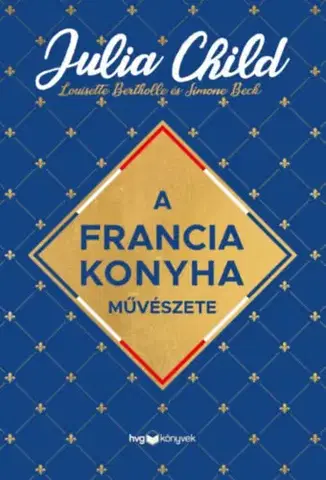 Národná kuchyňa A francia konyha művészete - Julia Child,Louisette Bertholle,Simone Beck