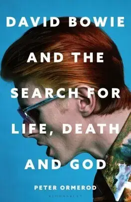Film, hudba David Bowie and the Search for Life, Death and God - Peter Ormerod