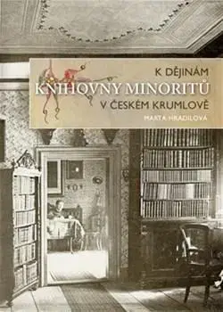 História - ostatné K dějinám knihovny minoritů v Českém Krumlově - Marta Hradilová