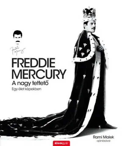 Umenie Freddie Mercury - A nagy tettető - Egy élet képekben
