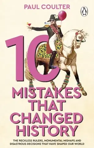 História - ostatné 10 Mistakes That Changed History - Paul Coulter