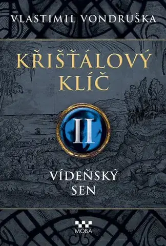 Historické romány Křišťálový klíč 2 - Vídeňský sen - Vlastimil Vondruška