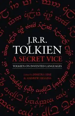 Sci-fi a fantasy A Secret Vice: Tolkien On Invented Languages - John Ronald Reuel Tolkien,Dimitra Fimi,Andrew Higgins