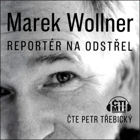Biografie - ostatné Milovať a ctiť OZ Marek Wollner - Reportér na odstřel