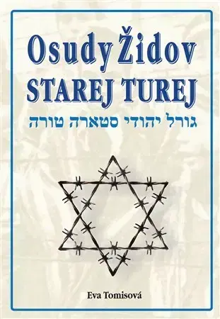 Slovenské a české dejiny Osudy Židov Starej Turej - Eva Tomisová
