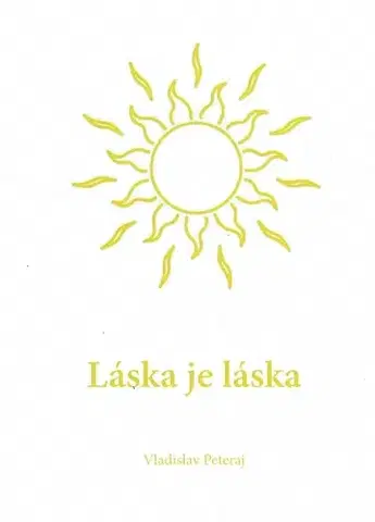 Slovenská beletria Láska je láska - Vladislav Peteraj
