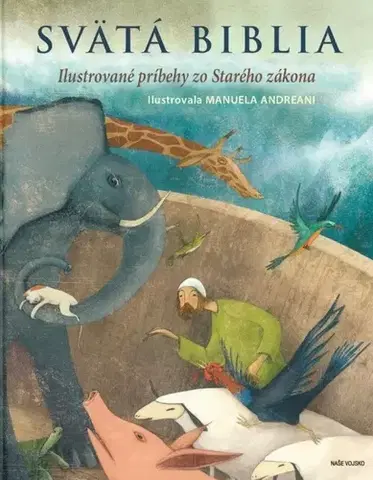 Náboženská literatúra pre deti Svätá Biblia - ilustrované príbehy zo Starého zákona