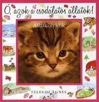 Pre deti a mládež - ostatné Ó, azok a csodálatos állatok! - Ágnes Telegdi