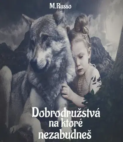 Slovenská beletria Dobrodružstvá, na ktoré nezabudneš - Meredith Russo