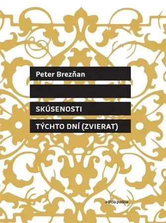 Slovenská poézia Skúsenosti týchto dní (zvierat) - Peter Brezňan