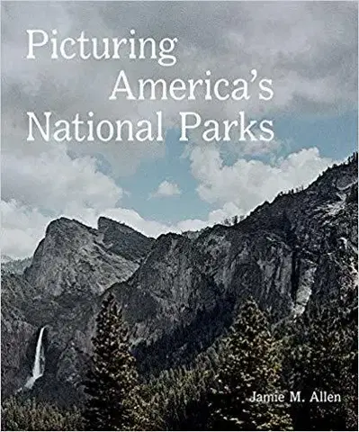 Obrazové publikácie Picturing America’s National Parks - Jamie M. Allen