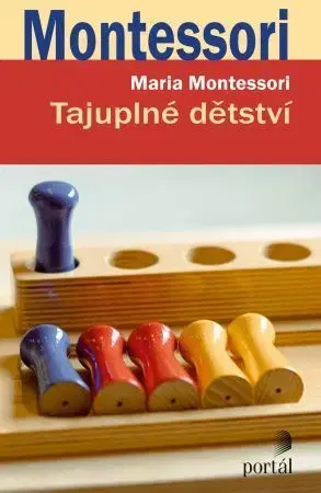Pedagogika, vzdelávanie, vyučovanie Tajuplné dětství - Maria Montessori