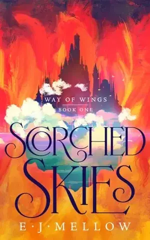 Sci-fi a fantasy Scorched Skies - E.J. Mellow