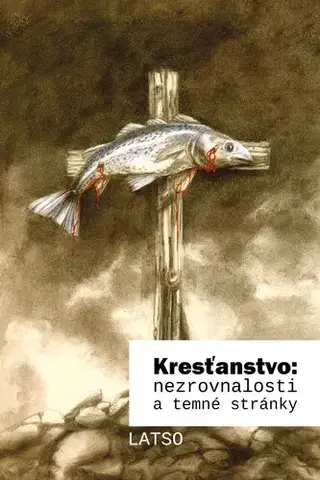 Kresťanstvo Kresťanstvo: nezrovnalosti a temné stránky - LATSO