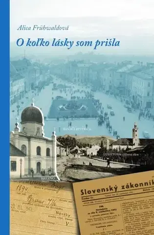 Skutočné príbehy O koľko lásky som prišla - Alica Frühwaldová