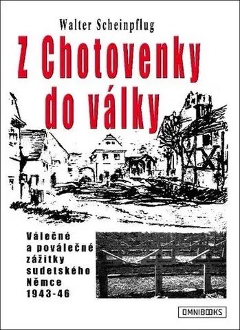 Vojnová literatúra - ostané Z Chotovenky do války - Scheinpflug Walter