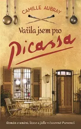 Svetová beletria Vařila jsem pro Picassa - Camille Aubray