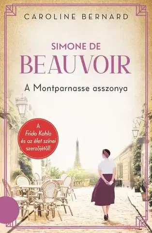 Svetová beletria Simone de Beauvoir – A Montparnasse asszonya - Caroline Bernard