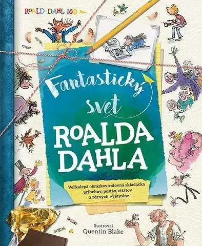 Encyklopédie pre deti a mládež Fantastický svet Roalda Dahla - Roald Dahl