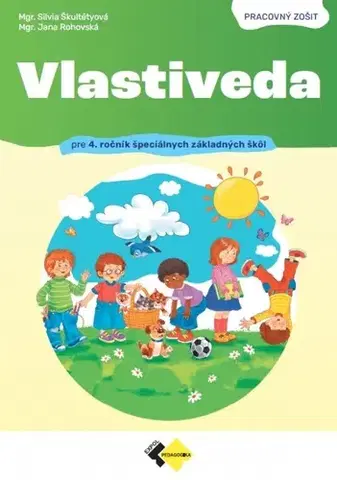 Učebnice pre ZŠ - ostatné Vlastiveda pre 4. ročník špeciálnych základných škôl - Pracovný zošit - Silvia Škultétyová,Jana Rohovská