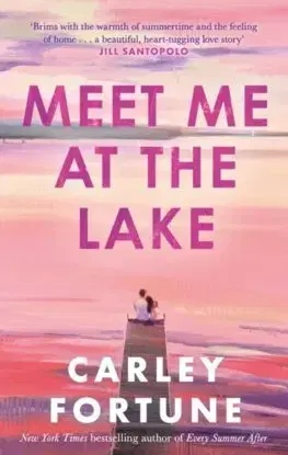 Romantická beletria Meet Me at the Lake - Carley Fortune