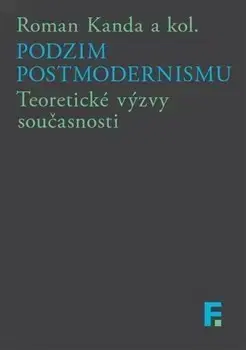 Odborná a náučná literatúra - ostatné Podzim postmodernismu - Roman Kanda