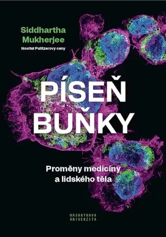 Biológia, fauna a flóra Píseň buňky - Proměny medicíny a lidského těla (MV) - Siddhartha Mukherjee,Jan Šmarda
