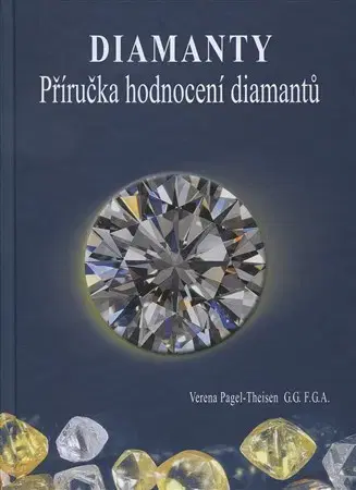 Geografia, geológia, mineralógia Diamanty - Příručka hodnocení diamantů 2. upravené vydanie - Verena Pagel-Theisen