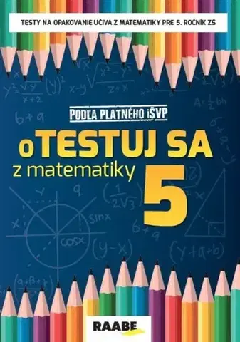 Matematika oTestuj sa z matematiky 5 - Pracovný zošit - Silvia Bodláková