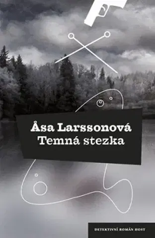 Detektívky, trilery, horory Temná stezka - Äsa Larssonová,Ilona Gottwaldová