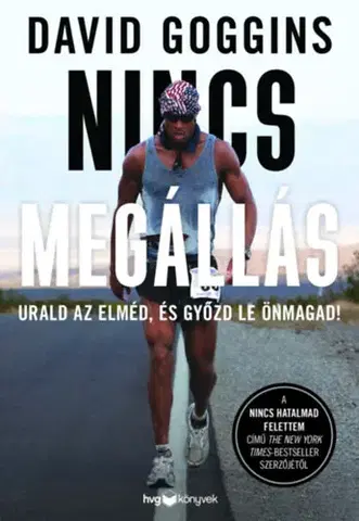 Motivačná literatúra - ostatné Nincs megállás - Urald az elméd, és győzd le önmagad! - David Goggins