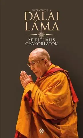 Buddhizmus Spirituális gyakorlatok - Őszentsége Dalai Láma
