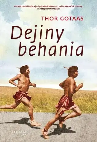 Beh, bicyklovanie, plávanie Dejiny behania - Thor Gotaas,Zuzana Demjánová