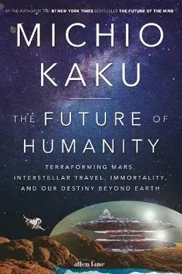 Astronómia, vesmír, fyzika The Future of Humanity - Michio Kaku