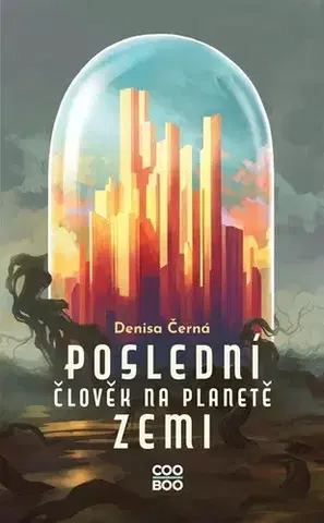 Sci-fi a fantasy Poslední člověk na planetě Zemi - Adéla Stopka