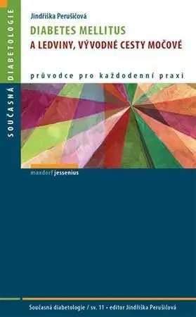 Medicína - ostatné Diabetes mellitus a ledviny, vývodné cesty močové - Jindřiška Perušičová