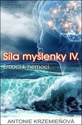 Ezoterika - ostatné Síla myšlenky IV. - Antonie Krzemieňová