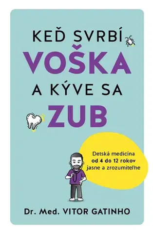 Starostlivosť o dieťa, zdravie dieťaťa Keď svrbí voška a kýve sa zub - Vitor Gatinho