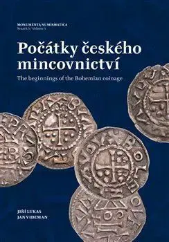 Slovenské a české dejiny Počátky českého mincovnictví / The Beginnings of the Bohemian Coinage - Jiří Lukas,Jan Videman