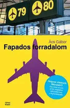 Fejtóny, rozhovory, reportáže Fapados forradalom - Gábor Ács