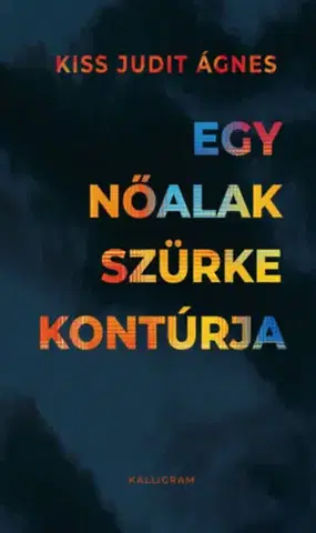 Beletria - ostatné Egy nőalak szürke kontúrja - Kiss Judit Ágnes
